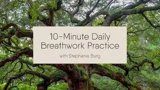 10-Minute Daily Breathwork Practice with Stephanie Burg