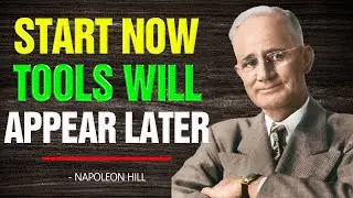 Don’t Delay, Start Where You Are, Use What You Have | Napoleon Hill