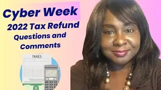 Cyber Week Sale | 2022 Tax Refund Questions and Comments