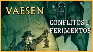 VAESEN 04 | CONFLITOS E FERIMENTOS