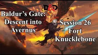 Baldur's Gate: Descent into Avernus. Session 26. Fort Knucklebone.