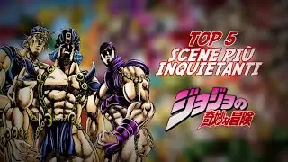 TOP 5 SCENE PIÙ INQUIETANTI IN JOJO