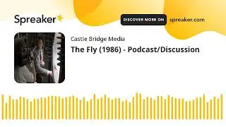 The Fly (1986) - Podcast/Discussion