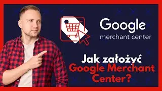 Jak założyć i skonfigurować Google Merchant Center? 🛒📊 Przewodnik krok po kroku dla e-commerce