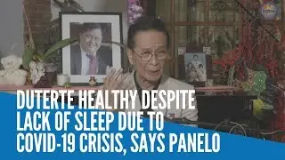 Duterte 'healthy' despite lack of sleep due to COVID-19 crisis, says Panelo