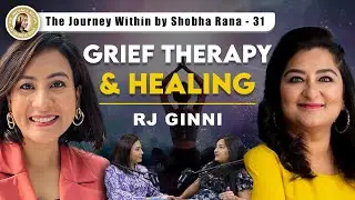 Grief Therapy and Healing | Exploring Trauma: RJ Ginnie | TJW 31 #shobharana #TJWPODCAST