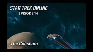 STO Episode 14 The Coliseum
