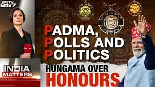 Padma, Polls And Politics: Hungama Over Highest Honours | India Matters