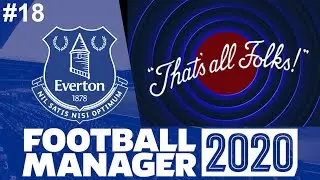 Series Finale | Football Manager 2020 | Episode 18 | Everton | #FM20