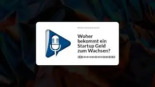 Woher bekommt ein Startup Geld zum Wachsen?