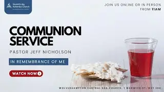 Communion Service | In Remembrance of Me | Pastor Jeff Nicholson