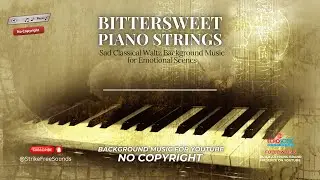 Sad Classical Waltz Background Music for Emotional Scenes | Bittersweet Piano Strings | Free to Use