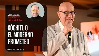 Xóchitl o el moderno Prometeo, por Alejandro Páez Varela / video columna