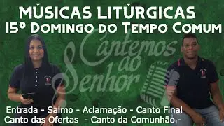 Músicas Para Santa Missa 15º Domingo do Tempo Comum - 11/07/21