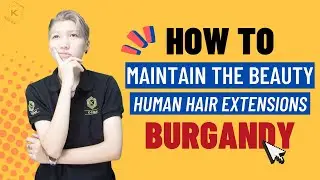 5 TIPS to MAINTAIN THE BEAUTY of human hair extensions BURGUNDY - Hair extensions knowledge - K-HAIR