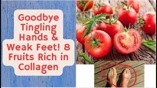 Goodbye Tingling Hands & Weak Feet! 8 Collagen-Rich Fruits You MUST Eat After 60