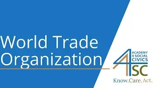 World Trade Organization: Promoting Free Trade - International Relations Series | Academy 4 Soci...