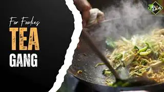Tea Gang - A Foodie's Paradise