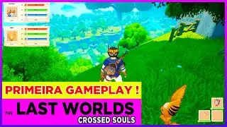 First Gameplay THE LAST WORLD: CROSSED SOULS