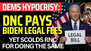 Hypocrisy Exposed: DNC Pays Biden's Legal Fees
