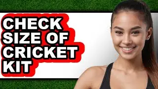 How to Check Size of Cricket Kit (updated)