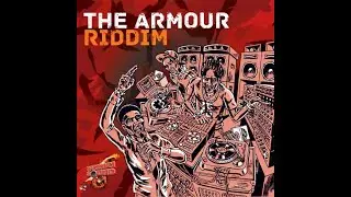 The Armour Riddim Mix (Refix 2020) feat Gappy Ranx, Ras Demo, Tarrus Riley, Exco Levi, Addis Pablo