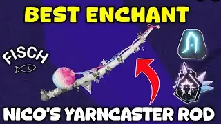 Best Enchant For Nico's Yarncaster Rod In Fisch | Roblox