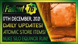 Fallout 76: Daily News! [17th December, 2021] - Daily Updates and a Nuke Silo Runthrough!