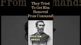 THEY TRIED TO GET BRAXTON BRAGG REMOVED FROM COMMAND! #shorts #civilwar #history #americancivilwar