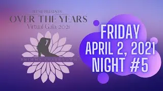 NIGHT NO.5 SHIMMY SHAKEDOWN OVER THE YEARS VIRTUAL GALA SHOW 2021 | Friday, April 2, 2021