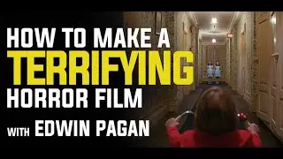 How to Make a Terrifying Horror Film with Edwin Pagan