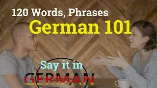 120 Practical German for Daily Conversation and Your Road to German Fluency