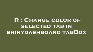 R : Change color of selected tab in shinydashboard tabBox