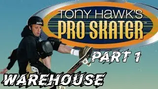 Tony Hawk's Pro Skater PART 1- WAREHOUSE