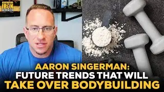 Aaron Singerman Reveals The Future Supplement Trends That Will Take Over Bodybuilding
