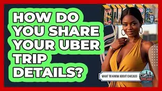 How Do You Share Your Uber Trip Details?
