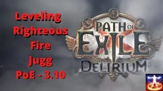 Leveling Righteous Fire Jugg - Part 2 - PoE 3.10 Live - 60+