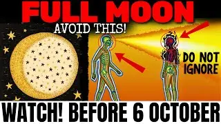 🚨ALL Chosen Ones, FULL MOON of October 6, 2025 Will Change Everything (11 Things You Must Know)