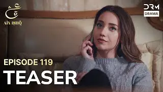 Turkish Drama In Urdu | Ain Ishq | One Love | Teaser Episode 119 | UD2O