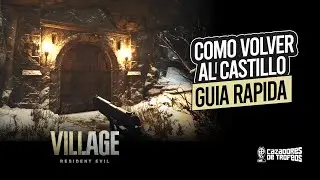Resident Evil Village &ndash; C&oacute;mo volver al Castillo Dimitrescu (Gu&iacute;a R&aacute;pida)