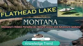 Flathead Lake: Montana&rsquo;s Hidden Paradise for Nature Lovers and Adventure Seekers!