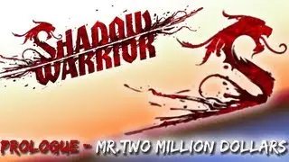 Let's Play Shadow Warrior Prologue - Mr. Two Million Dollars