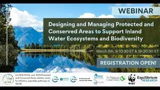 Designing and Managing PCAs to Support Inland Water Ecosystems and Biodiversity - Session 1