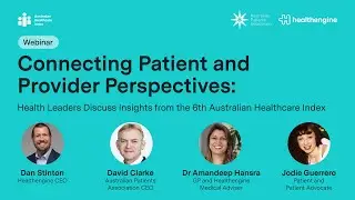 Connecting Patient & Provider Views: Health Leaders Discuss Australian Healthcare Index Insights