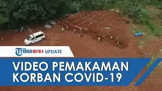 Video Pantauan Udara Proses Pemakaman Jenazah Pasien Corona, Banyak Liang Menganga Sudah Disiapkan