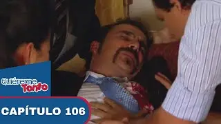 Quiéreme Tonto | Capítulo 106