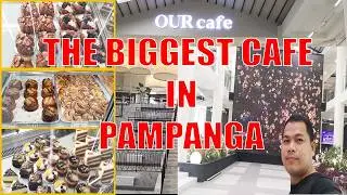 THE BIGGEST CAFE IN PAMPANGA | OUR Cafe San Fernando Pampanga