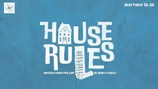 House Rules | Instructions for Life in God's Family | Cherish God's Family | Pastor Hayden Thomas