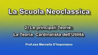 La Scuola Neoclassica 2) Le principali Teorie   La Teoria  Cardinalista dell’Utilità