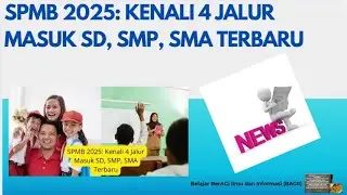 SPMB 2025: KENALI 4 JALUR MASUK SD, SMP, SMA TERBARU. YUK, SIMAK INFONYA!